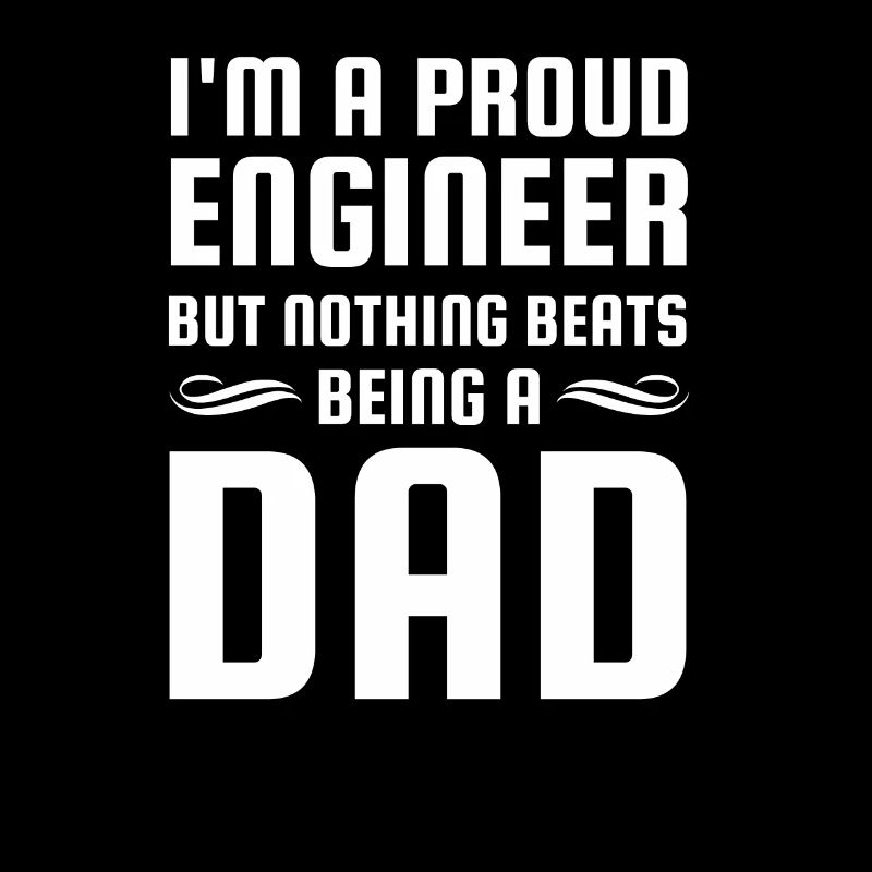 Father engineer dad engineering motive saying