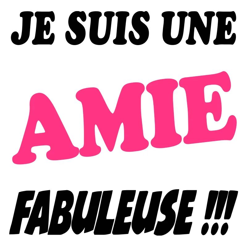 Je suis une amie fabuleuse