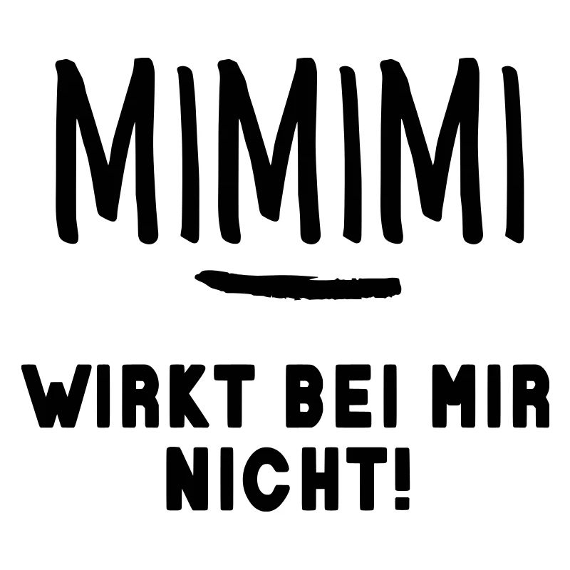 Gib Mimimi keine Chance! Nicht jammern - machen!