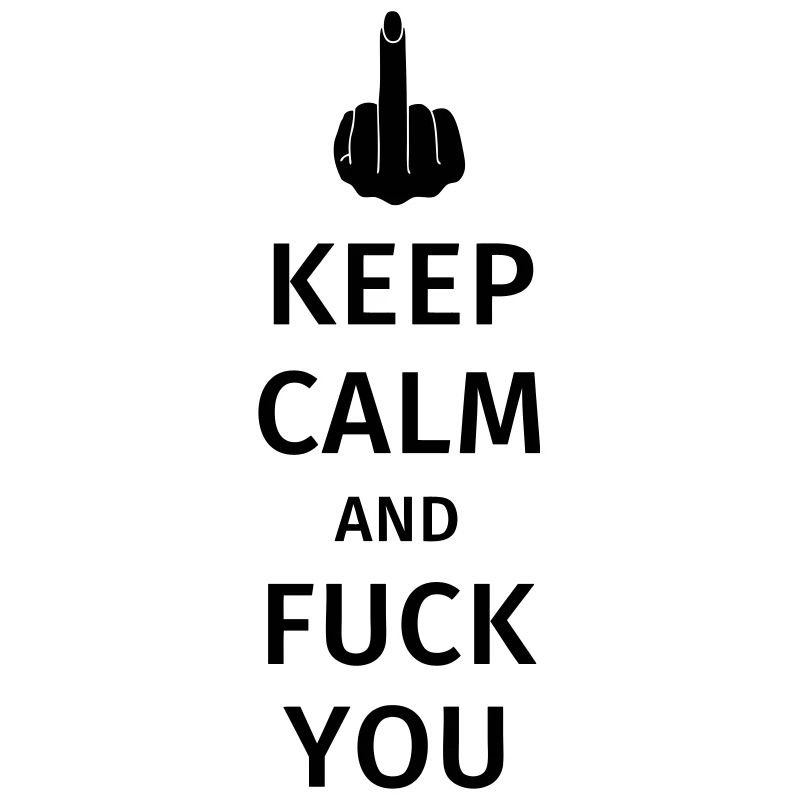 keep calm and fuck you