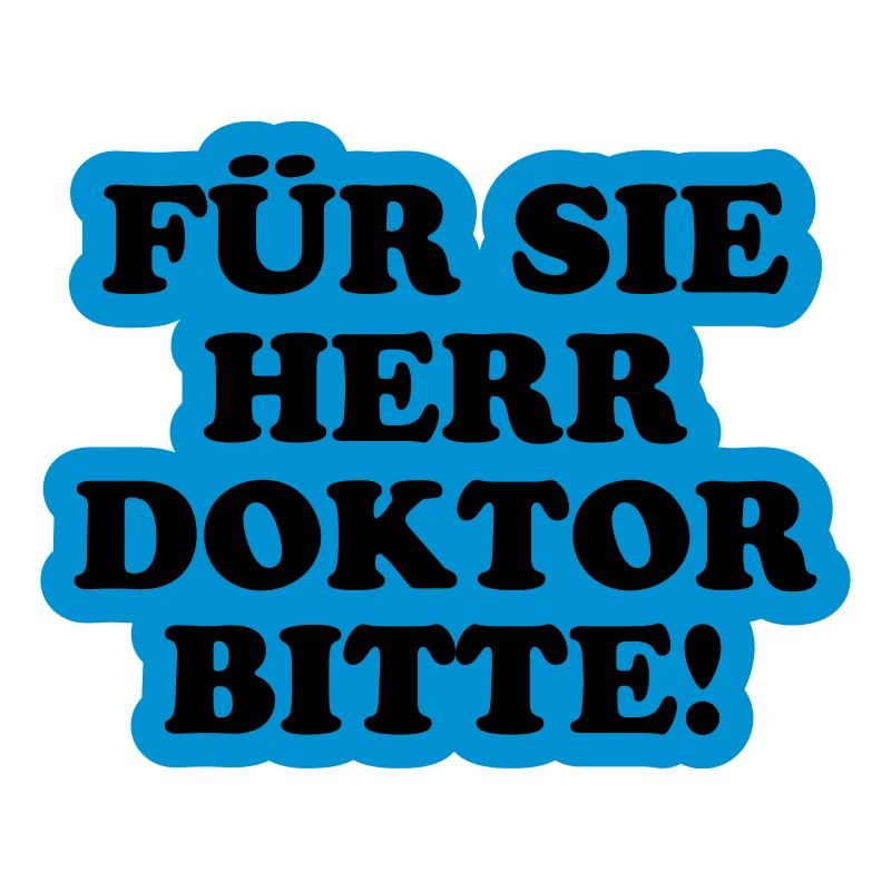 Für Sie Herr Doktor bitte | Promoviert