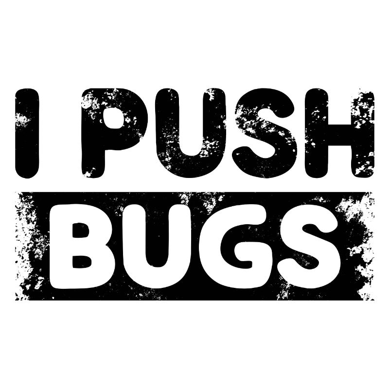 Je pousse les bugs