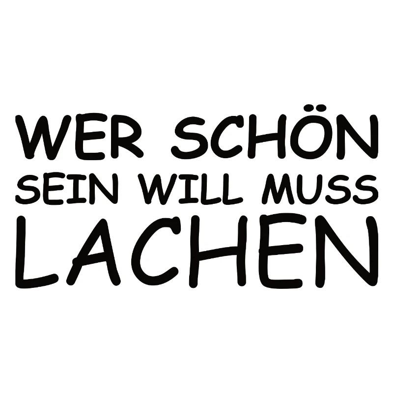 Schöner Spruch: Wer schön sein will, muss lachen! 
