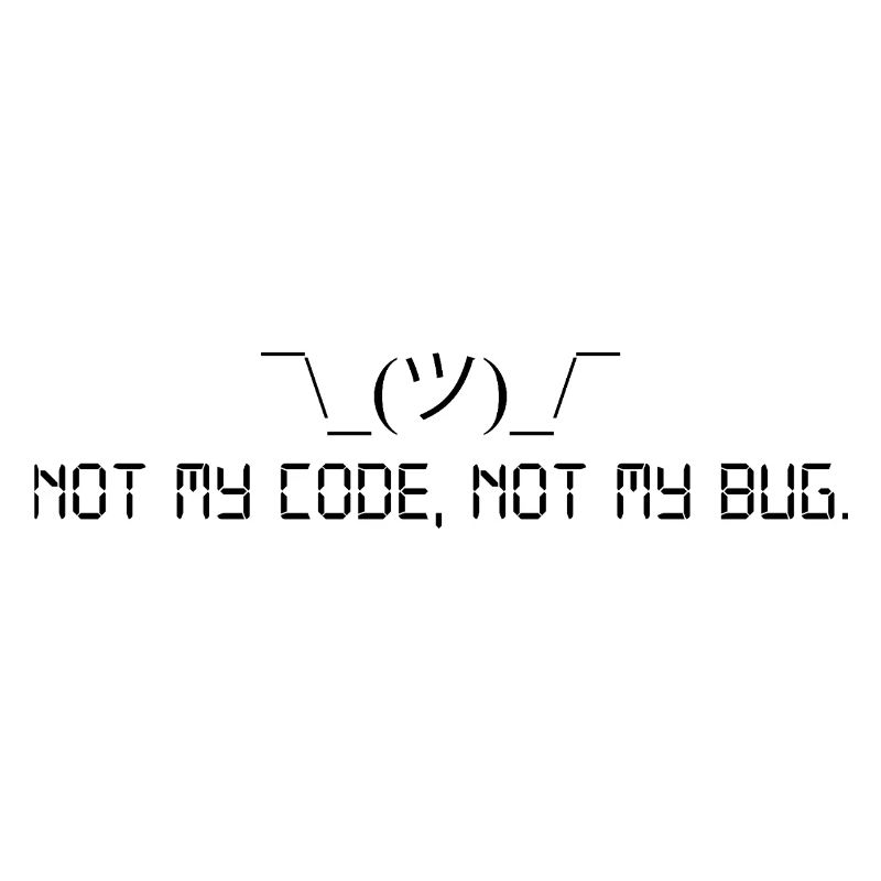 Not my code, not my bug.