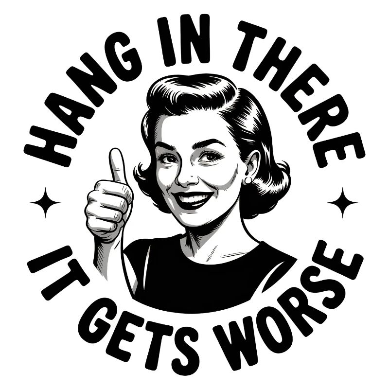 Bleib dran, es wird schlimmer