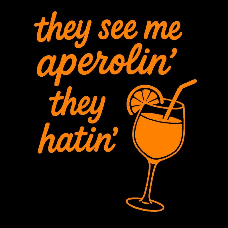 They see me aperolin...