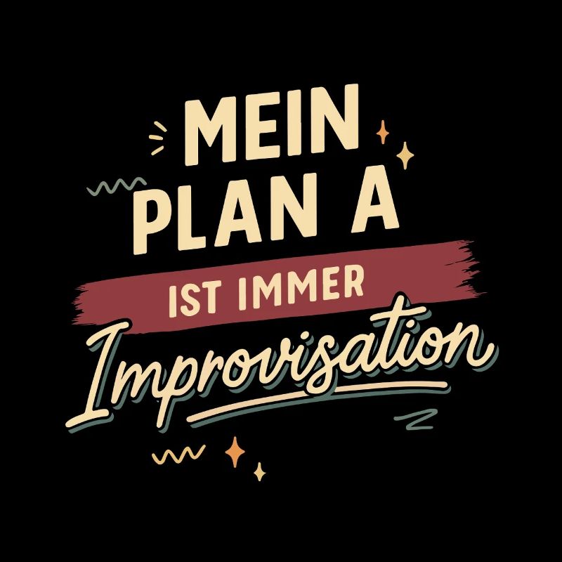 My plan A is always improvisation