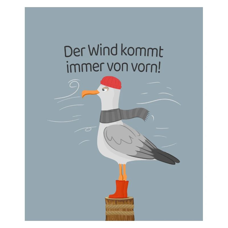 Der Wind kommt immer von vorn Möwe Spruch