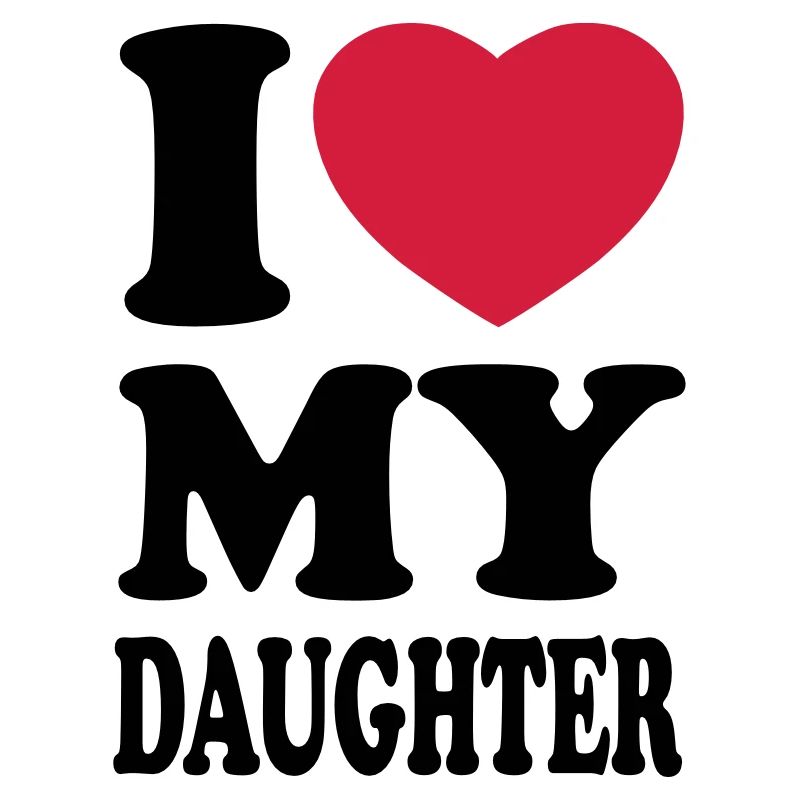 I love my daughter