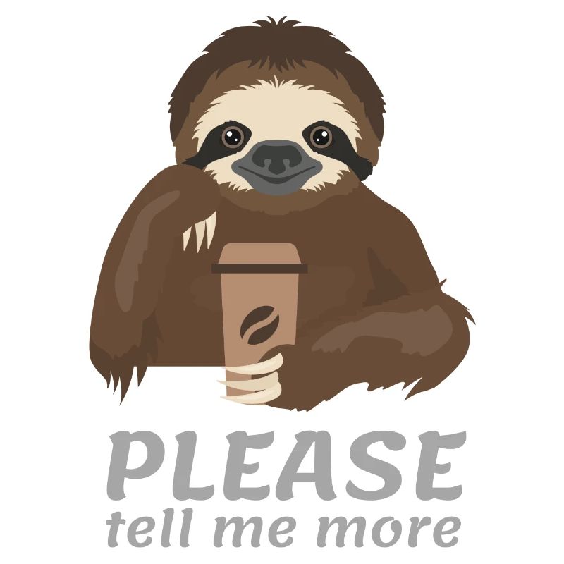 Please Tell Me More Funny Sloth Coffee Tee