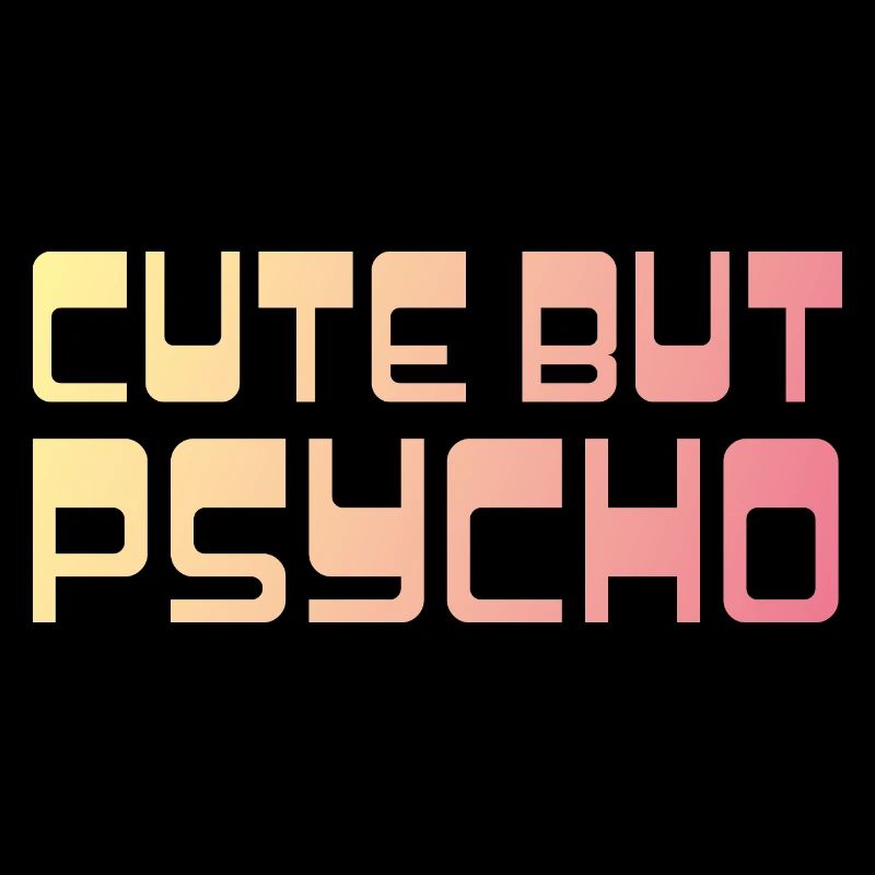 Cute but Psycho Shirt