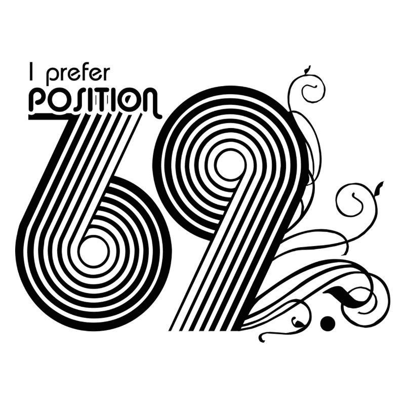 I prefer the position 69