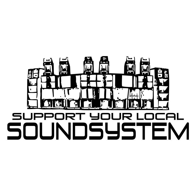 Support your local soundsystem