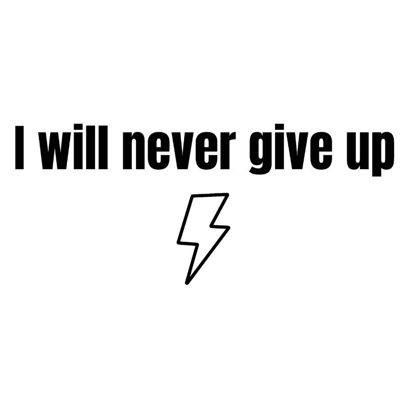 I will never give up