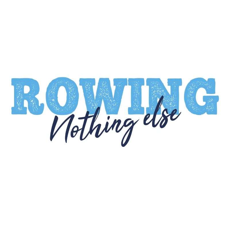 Rowing Nothing Else Slogan - Ruderer - Rudern