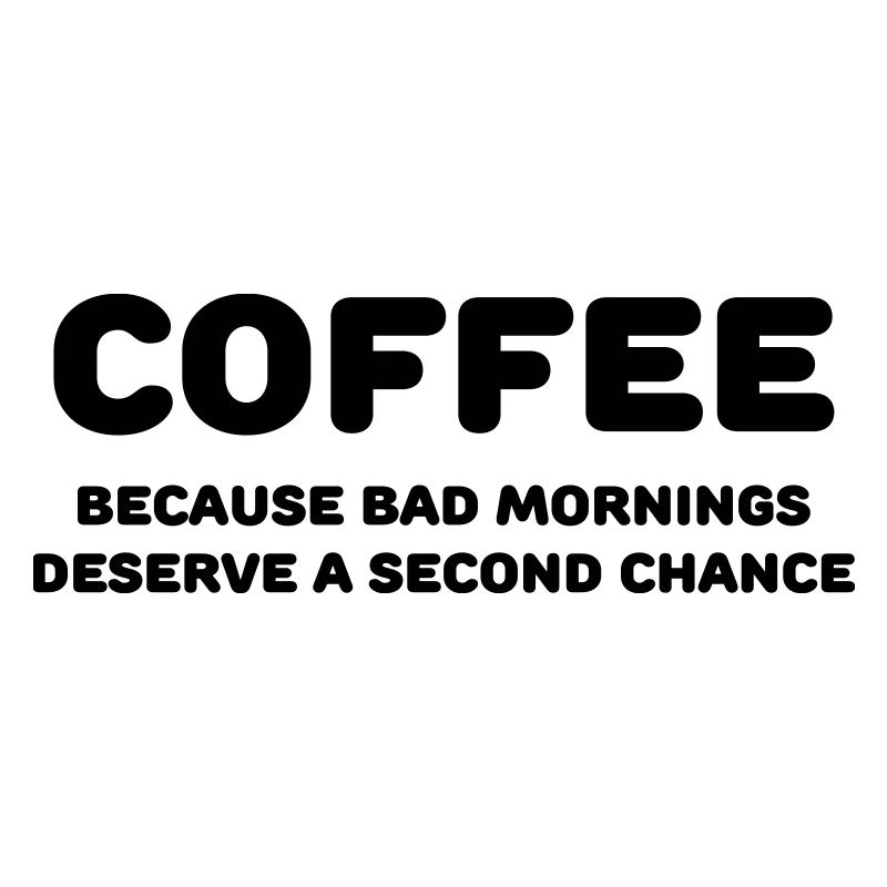 Coffee because bad mornings....