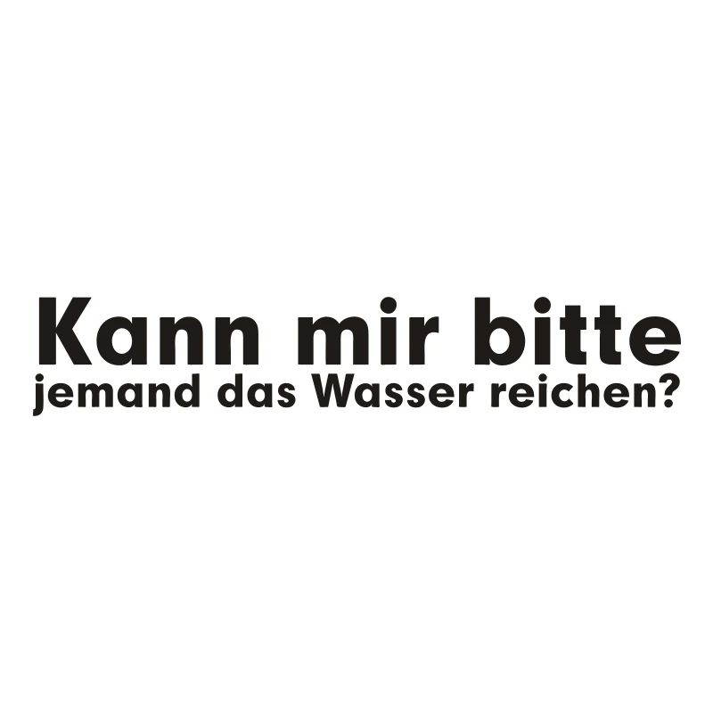 Kann mir bitte jemand das Wasser reichen