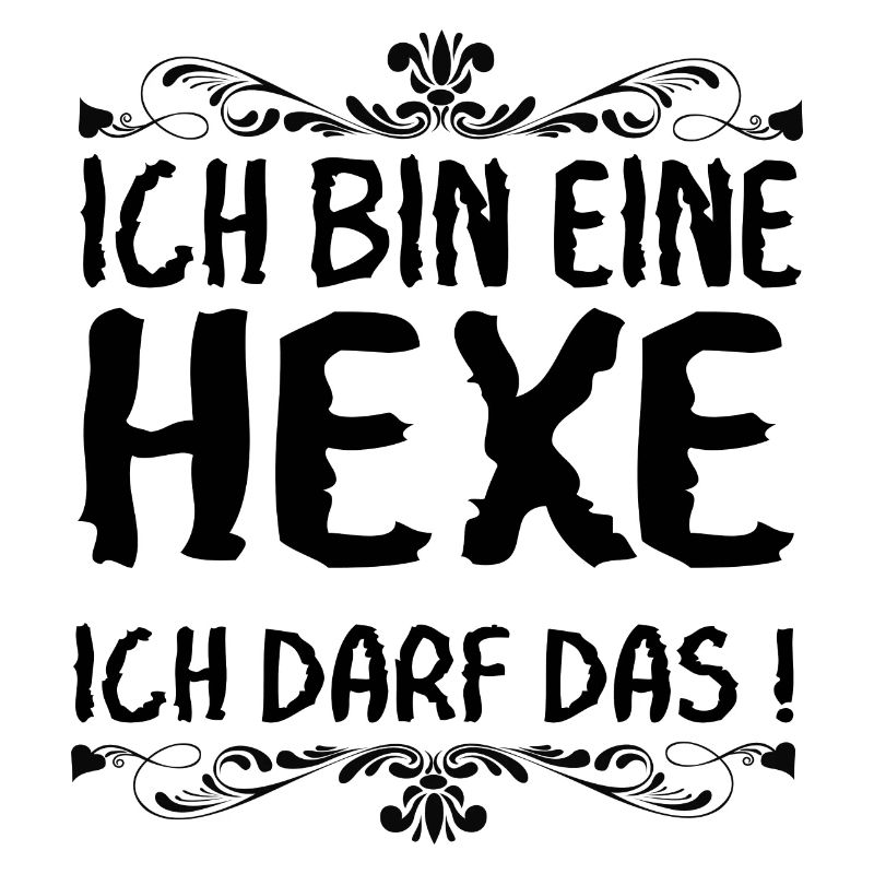Ich bin eine Hexe ich darf das !