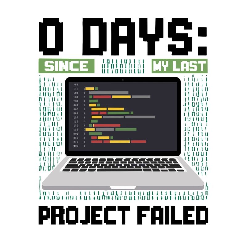 Techie 0 Days Since My Last Project Failed