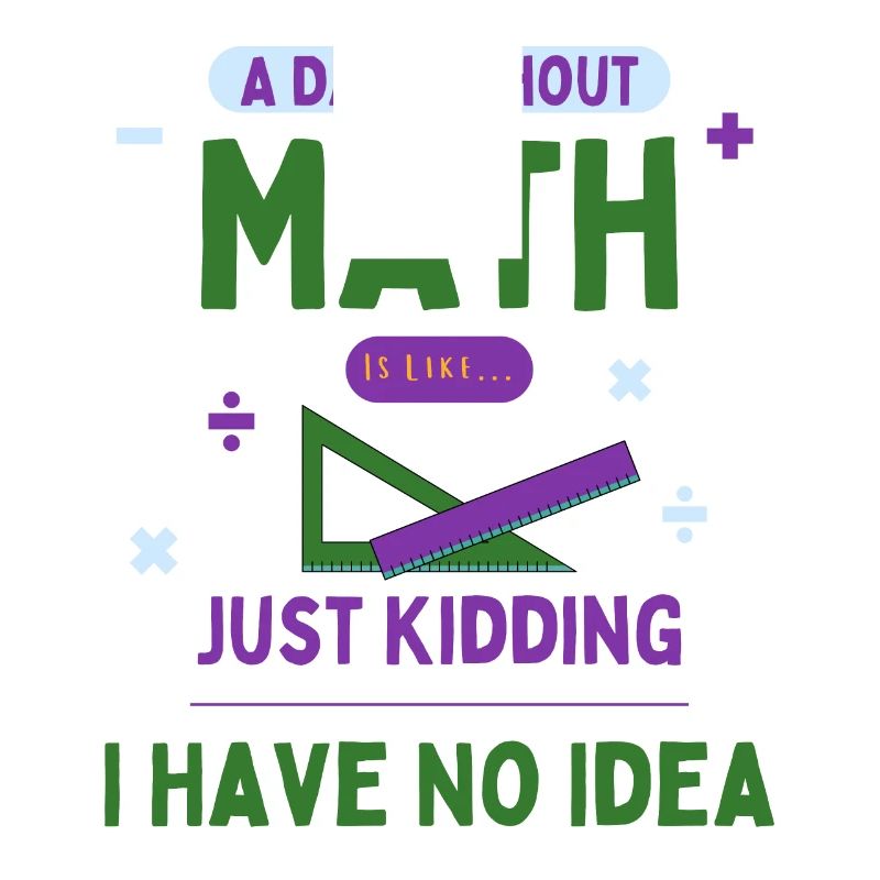 A Day Without Math Is Like... Math Enthusiast