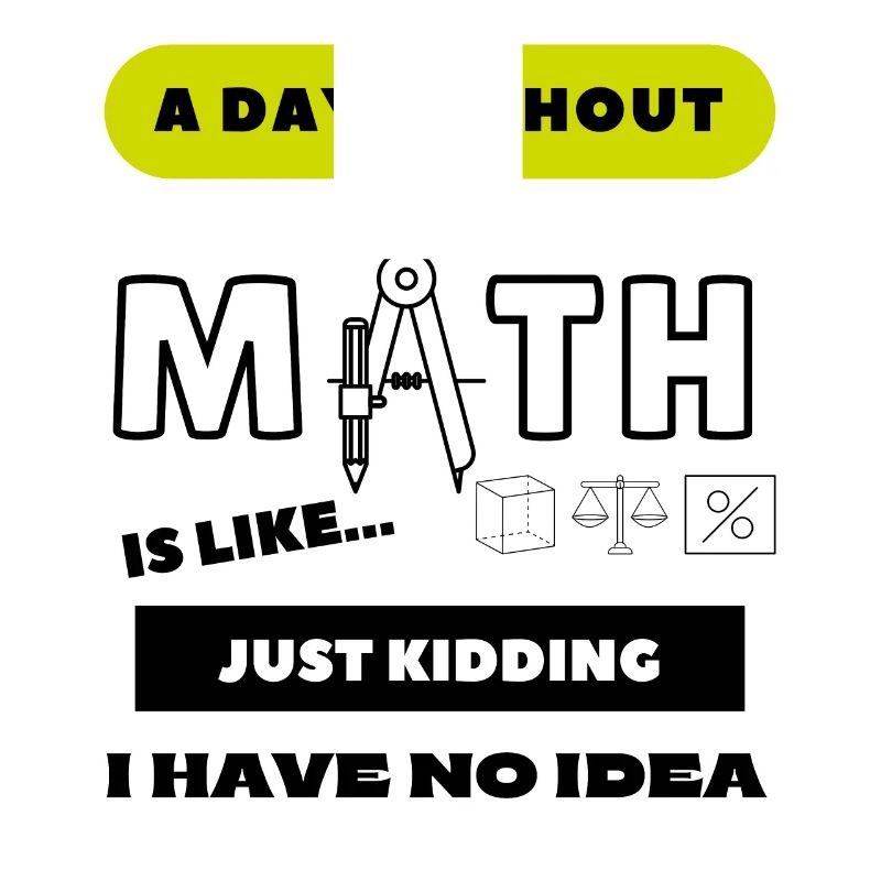 A Day Without Math Is Like... School Student