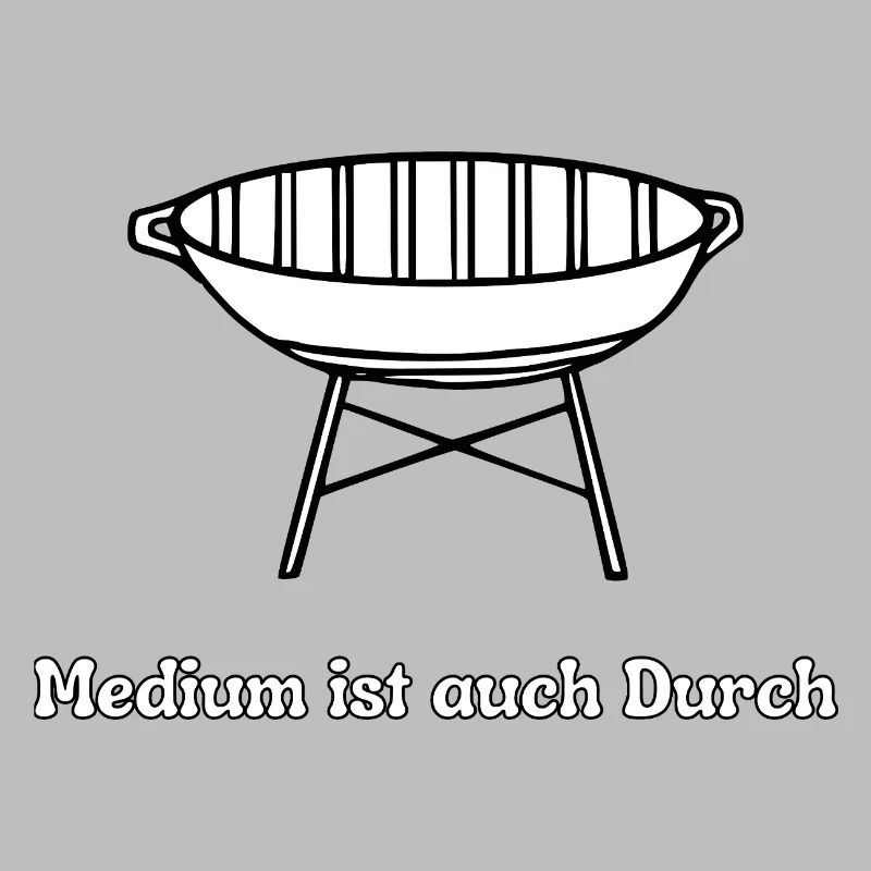 Grill Spruch: Medium Ist auch durch