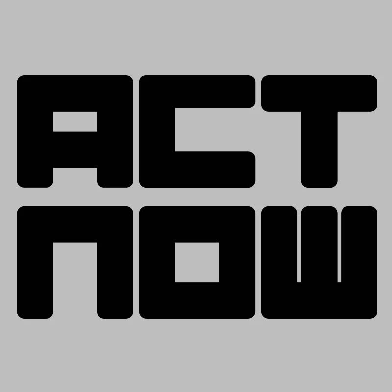 act now - appel à l'action immédiate