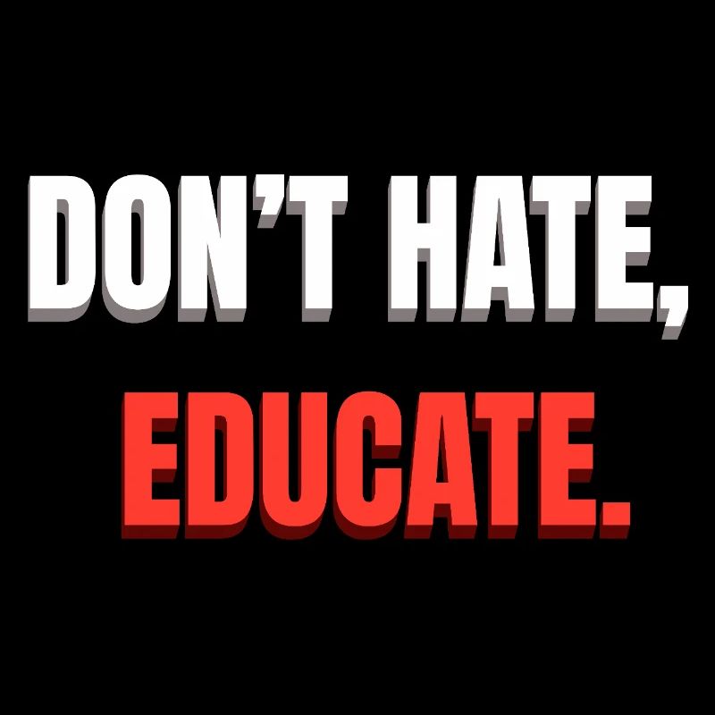 Dont Hate Educate Botschaft