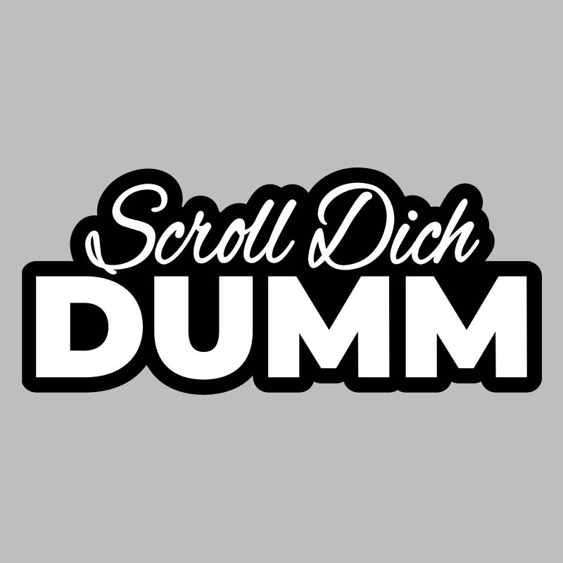 Scroll Dich Dumm Typo Print