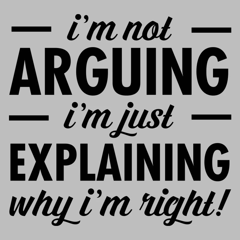 I'm Not Arguing...