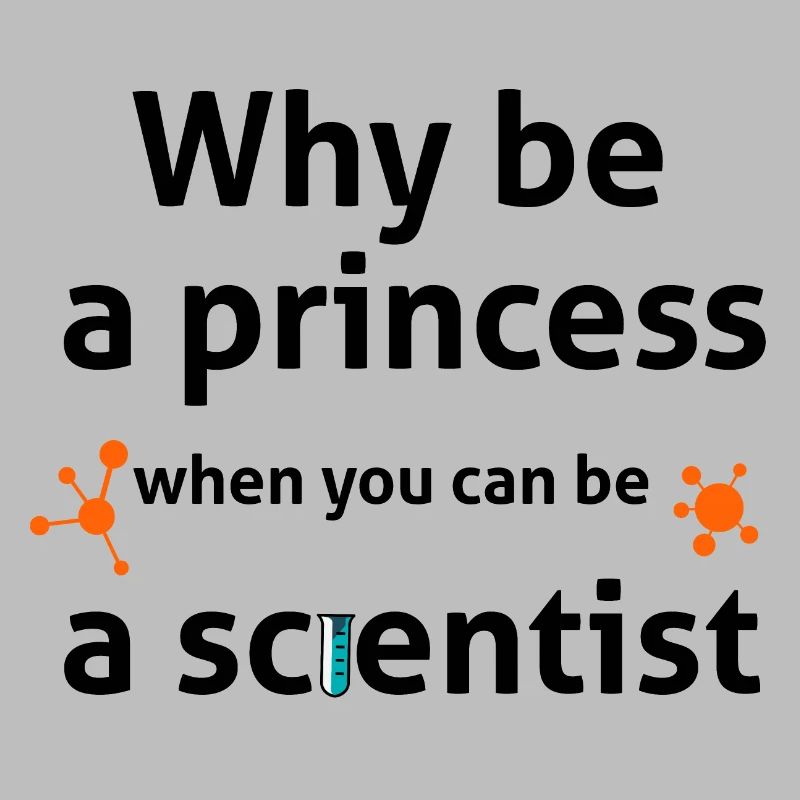 why be a princess when you can be a scientist