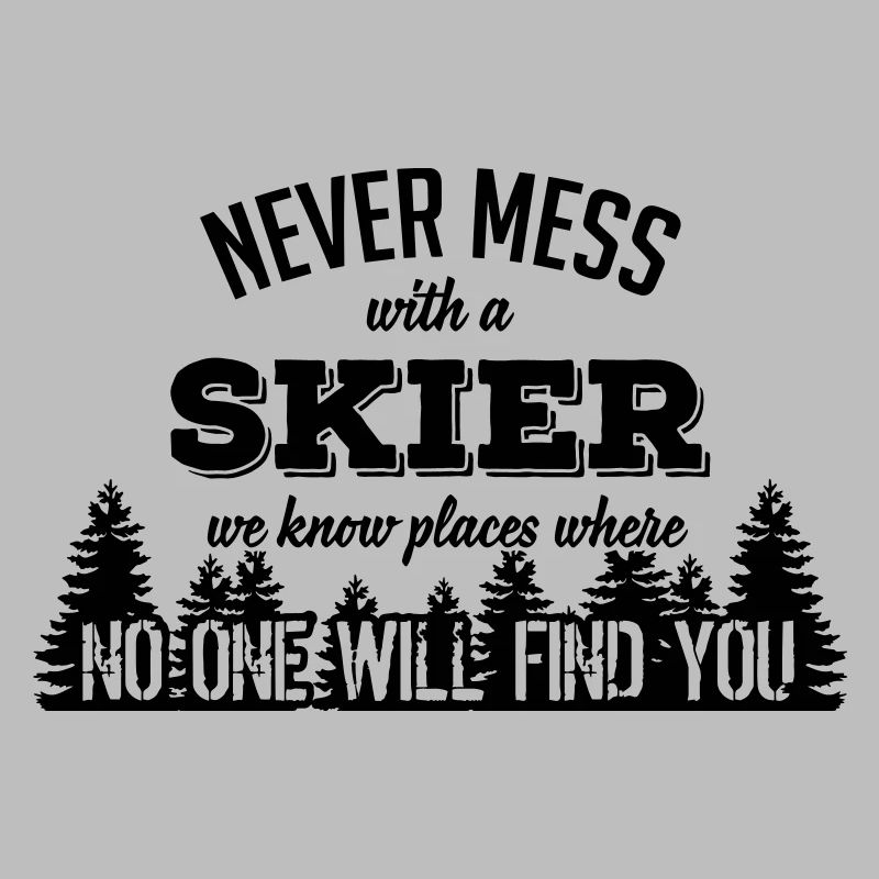 never mess with a skier