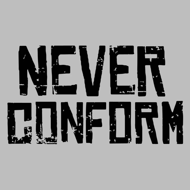 Never Conform - Pas de conformité !