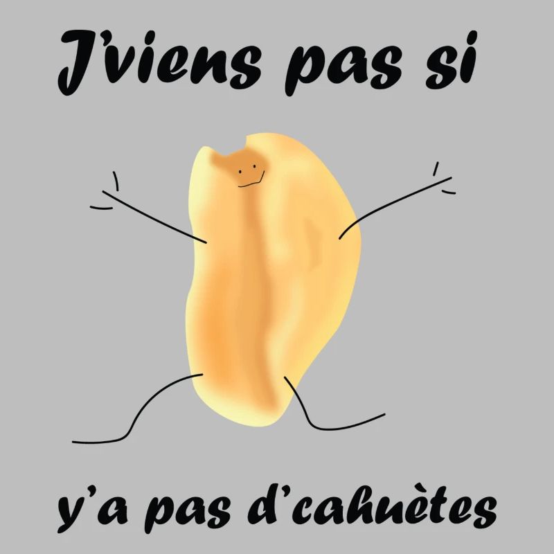 J'viens pas si y'a pas d'cahuètes