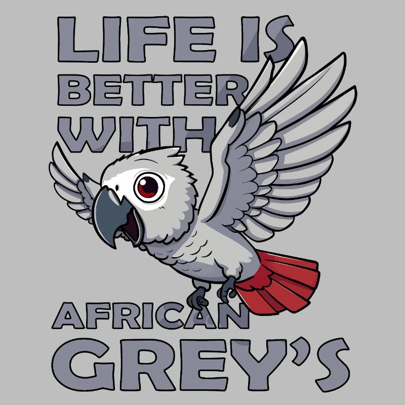 life is better with African Grey Parrot