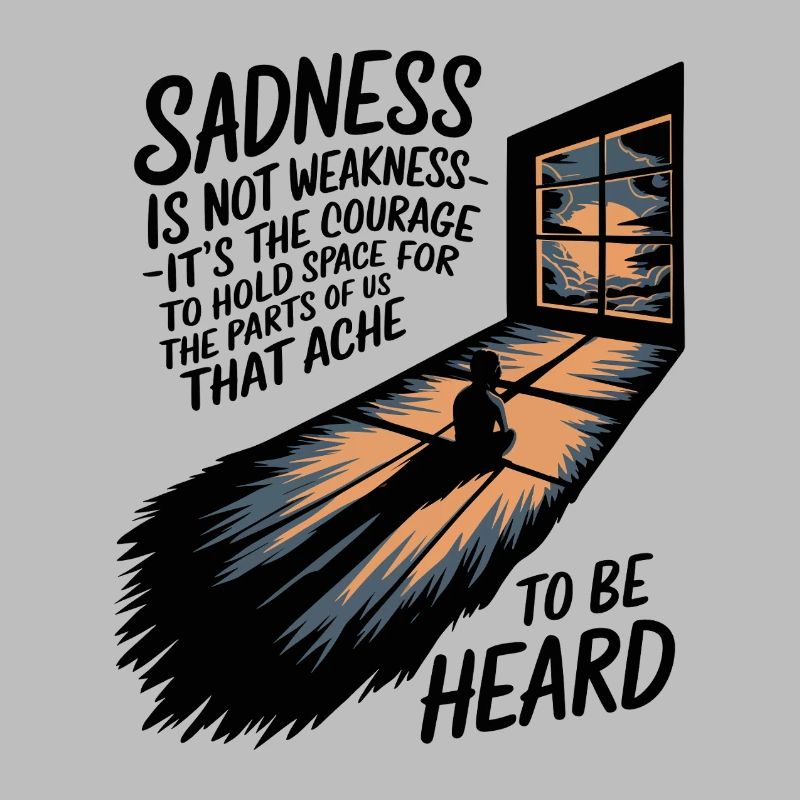 Embracing Sadness – Strength in Vulnerability