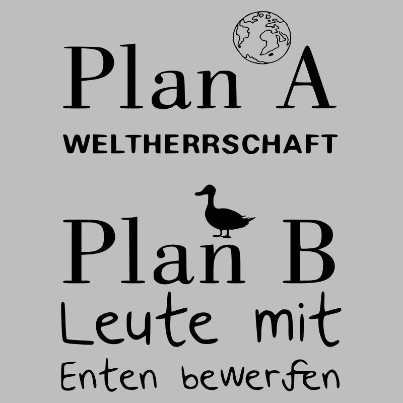 Plan A Weltherrschaft