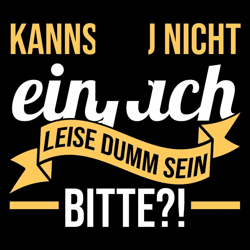 Kannst Du Nicht Einfach Leise Dumm Sein