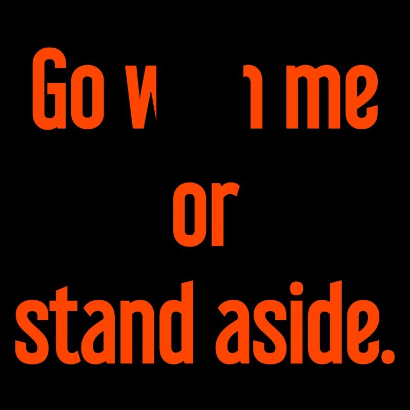 Geh mit oder beiseite