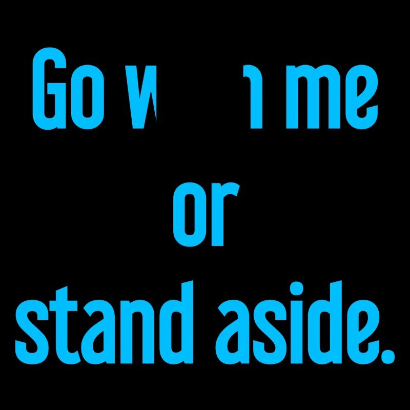 Geh mit oder beiseite