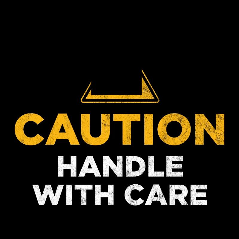 Caution Handle with care
