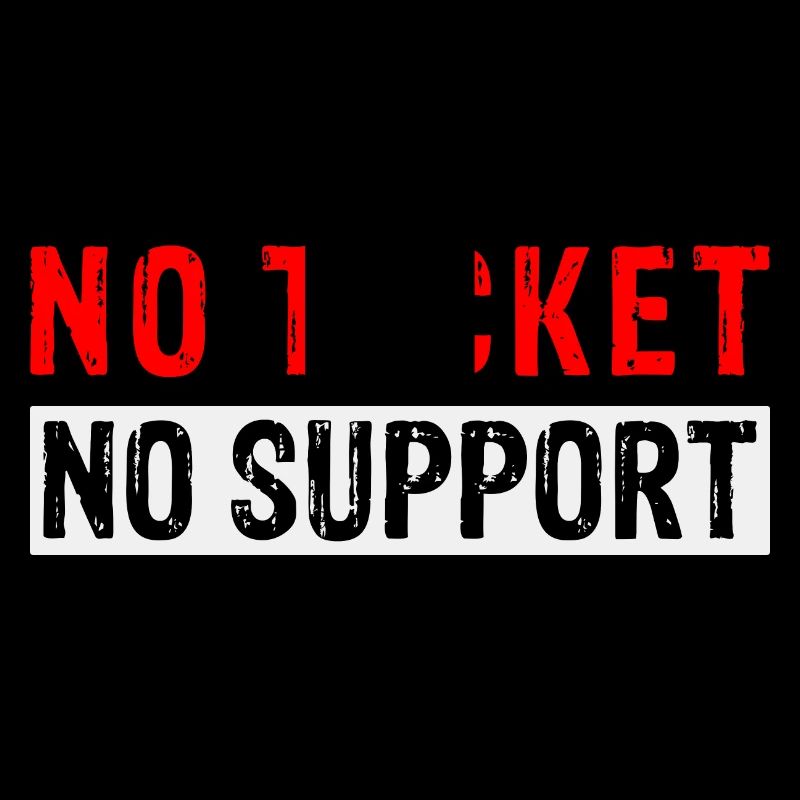 No Ticket No Support Informatiker IT Administrator