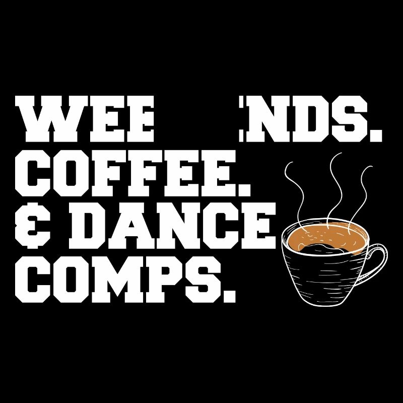 Weekends Coffee And Dance Comps Dance Mom Dancer