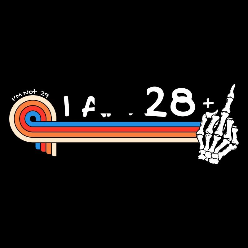 Ich bin 28 plus Mittelfinger - 29. Geburtstag