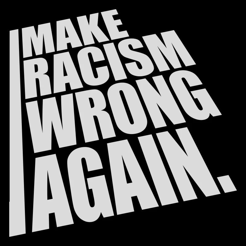 make racism wrong again