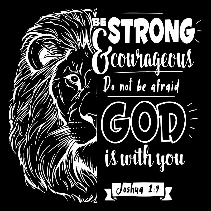 Joshua 1 9 - Be strong and courageous