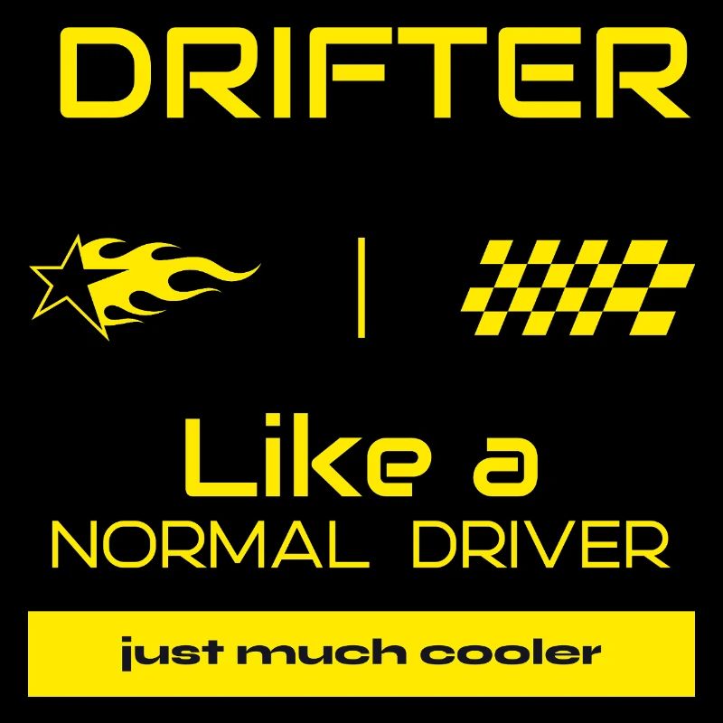 Drifter - like a normal driver just much cooler
