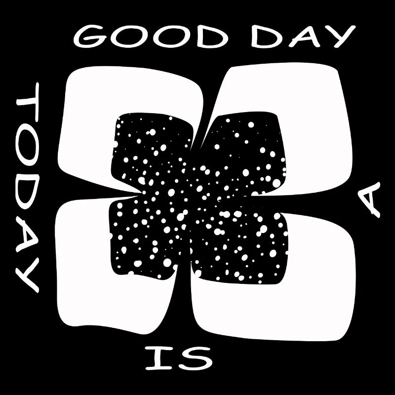 Today is a good day (Four-leaf clover)