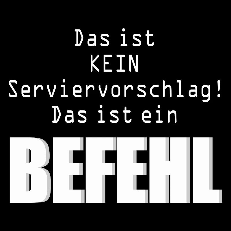 Kein Serviervorschlag  ein Befehl Humor