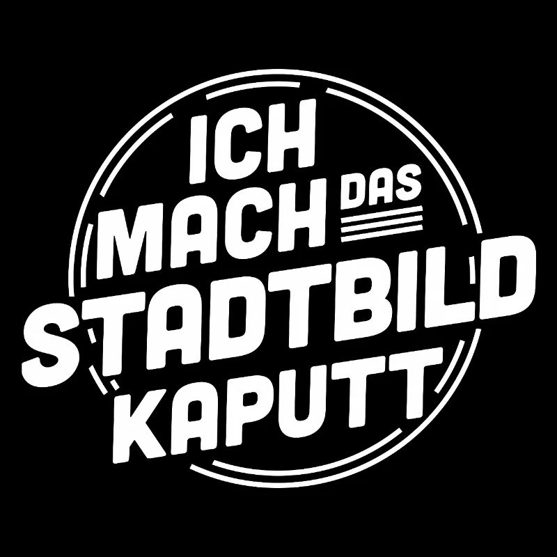 Ich mach das Stadtbild kaputt – Statement